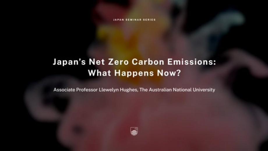 Japan Seminar Series - Seminar 09 Japan's Net Zero Carbon Emissions