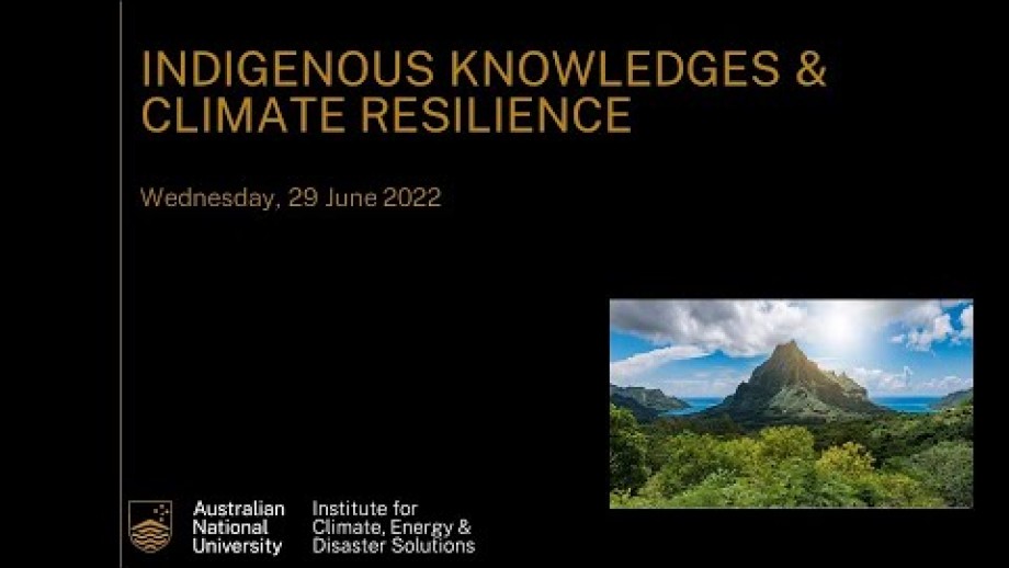 Indigenous Knowledges & Climate Resilience