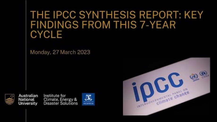 The IPCC Synthesis Report: Key findings from this 7-year cycle